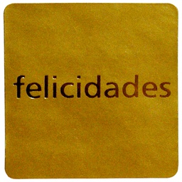 [42E005] ROLLO ETIQUETAS FELICIDADES FONDO ORO IMPRESIÓN PELÍCULA ORO 30x30mm. 500ud.